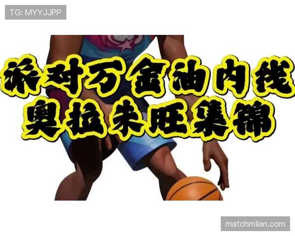 奥拉朱旺背打与封盖能力提升内线统治力差异明显